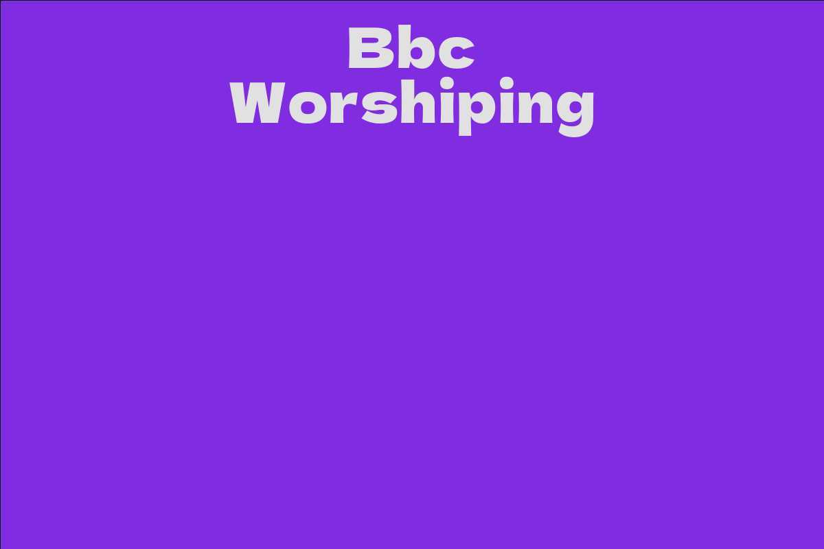 Bbc Worshiping