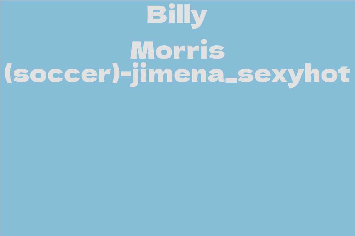 Billy Morris (soccer)-jimena_sexyhot