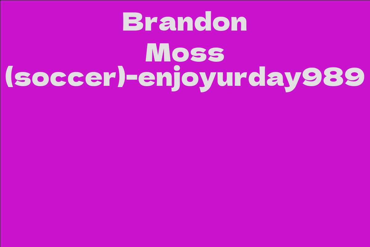 Brandon Moss (soccer)-enjoyurday989