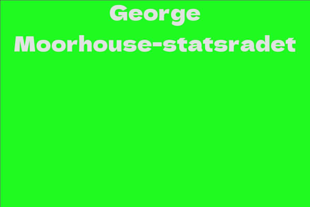 George Moorhouse-statsradet