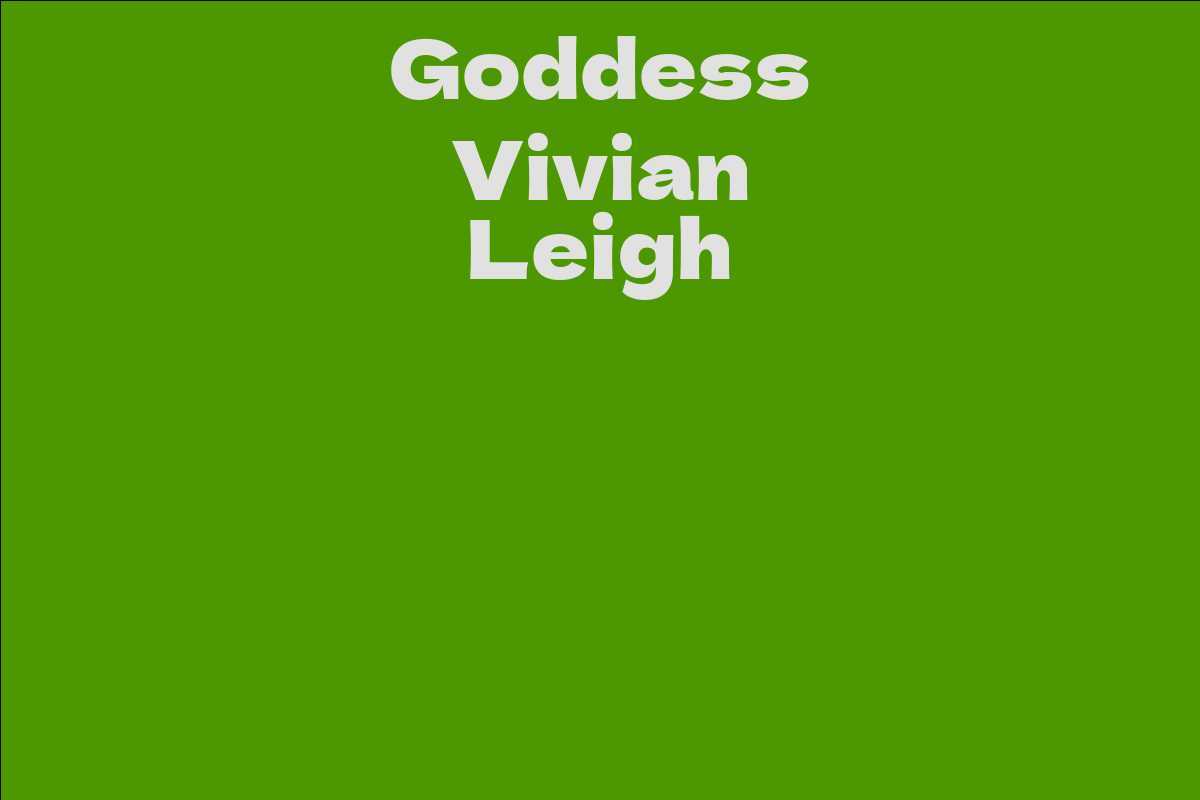 Goddess Vivian Leigh