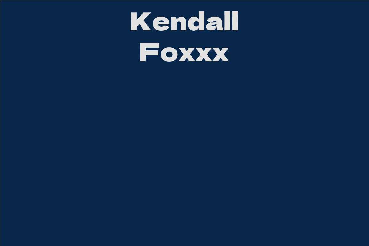 Kendall Foxxx