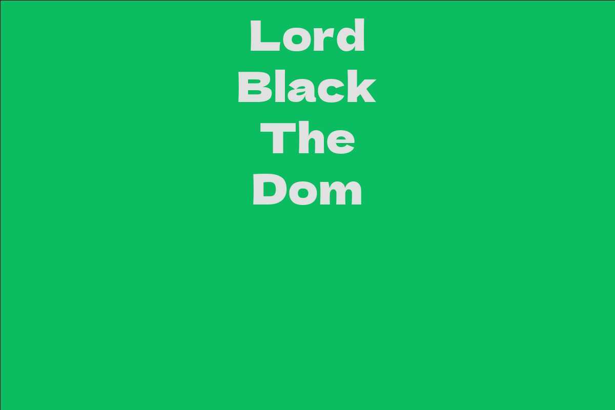 Lord Black The Dom