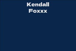 Kendall Foxxx