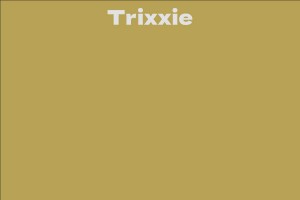 Trixxie