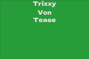 Trixxy Von Tease